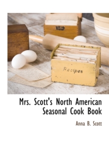 Image for Mrs. Scott's North American Seasonal Cook Book