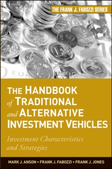 Image for The Handbook of Traditional and Alternative Investment Vehicles: Investment Characteristics and Strategies