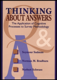Image for Thinking about answers  : the application of cognitive processes to survey methodology