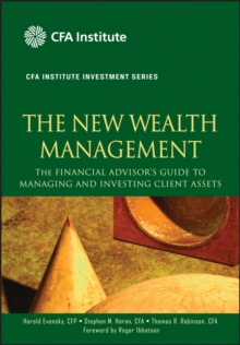 Image for The new wealth management: the financial advisor's guide to managing and investing client assets
