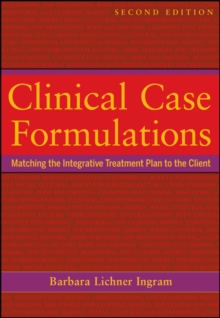 Clinical Case Formulations: Matching the Integrative Treatment Plan to the Client