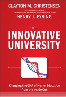 The Innovative University: Changing the DNA of Higher Education from the Inside Out