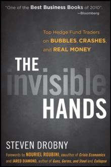 Image for The invisible hands  : top hedge fund traders on bubbles, crashes, and real money
