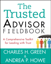 Image for The trusted advisor fieldbook  : a comprehensive toolkit for leading with trust