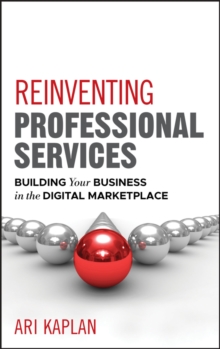 Image for The Transformation of Professional Services: Creating Innovative Practices in a Digital Marketplace