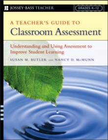 Image for A teacher's guide to classroom assessment: understanding and using assessment to improve student learning