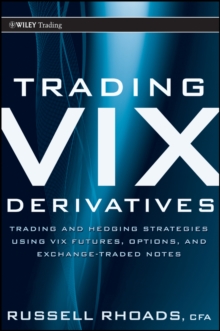 Image for Trading Vix Derivatives: Trading and Hedging Strategies Using Vix Futures, Options, and Exchange Traded Notes