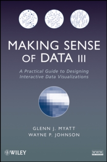 Image for Making sense of data III: a practical guide to designing interactive data visualizations