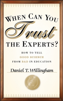 Image for When can you trust the experts?  : how to tell good science from bad in education