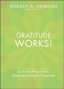 Gratitude Works!: A 21-Day Program for Creating Emotional Prosperity