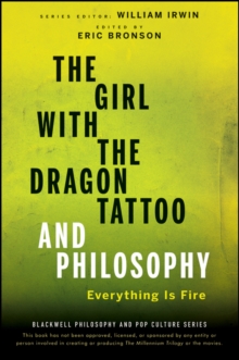 Image for The girl with the dragon tattoo and philosophy: everything is fire