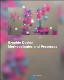 Image for Introduction to Graphic Design Methodologies and Processes: Understanding Theory and Application