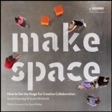 Image for Make space: how to set the stage for creative collaboration