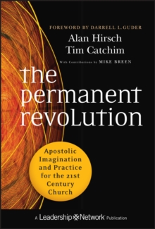 Image for The permanent revolution: apostolic imagination and practice for the 21st century church