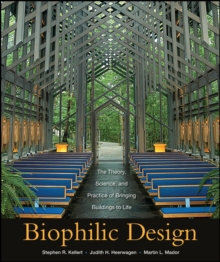 Image for Biophilic design: the theory, science, and practice of bringing buildings to life