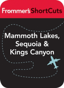 Image for Mammoth Lakes, Sequoia & Kings Canyon: Frommer's ShortCuts.