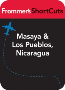Image for Masaya and Los Pueblos, Nicaragua: Frommer's ShortCuts.