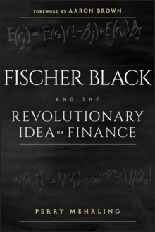 Fischer Black and the Revolutionary Idea of Finance