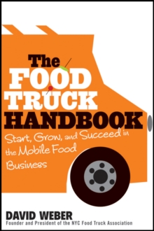 The Food Truck Handbook: Start, Grow, and Succeed in the Mobile Food Business