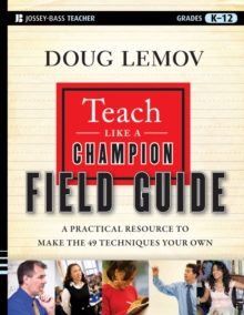 Image for Teach like a champion field guide: a practical resource to make the 49 techniques your own
