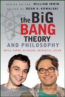 Image for The Big bang theory and philosophy: rock, paper, scissors, Aristotle, Locke