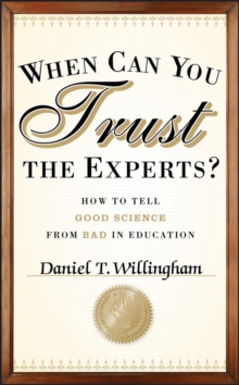 Image for When can you trust the experts?: how to tell good science from bad in education