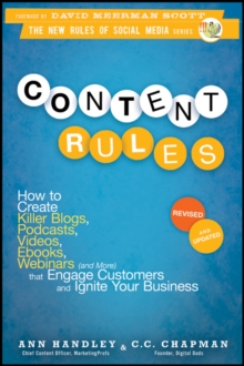 Image for Content rules  : how to create killer blogs, podcasts, videos, ebooks, webinars (and more) that engage customers and ignite your business