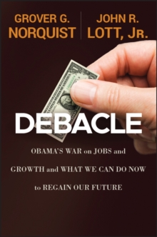 Image for Debacle: Obama's War on Jobs and Growth and What We Can Do Now to Regain Our Future