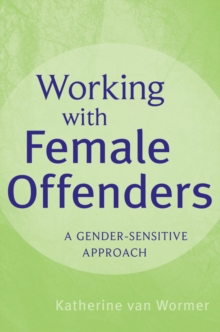 Image for Working with Female Offenders - A Gender-Sensitive Approach