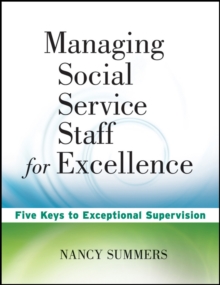 Image for Managing Social Service Staff for Excellence : Five Keys to Exceptional Supervision