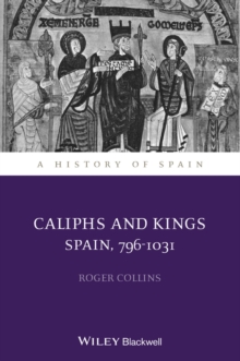 Image for Caliphs and kings: Spain, 796-1031