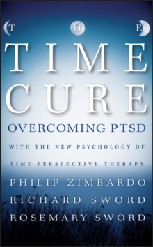 Image for The Time Cure: Overcoming PTSD With the New Psychology of Time Perspective Therapy