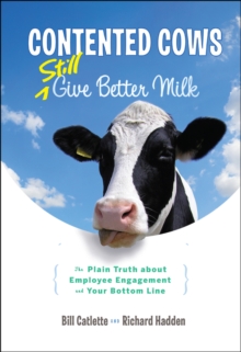 Image for Contented cows give better milk  : the plain truth about employee engagement and your bottom line