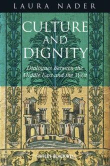 Image for Culture and dignity: dialogues between the Middle East and the West