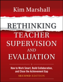 Rethinking Teacher Supervision and Evaluation: How to Work Smart, Build Collaboration, and Close the Achievement Gap