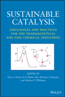 Image for Sustainable Catalysis - Challenges and Practices for the Pharmaceutical and Fine Chemical Industries