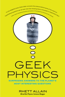Image for Geek physics: surprising answers to the planet's most interesting questions