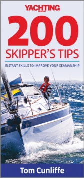 Image for Yachting Monthly 200 Skipper's Tips: Instant Skills To Improve Your Seamanship