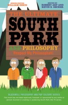 Image for The ultimate South Park and philosophy  : respect my philosophah!