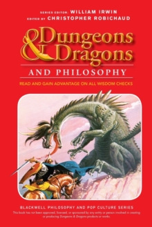 Dungeons and Dragons and Philosophy: Read and Gain Advantage on All Wisdom Checks