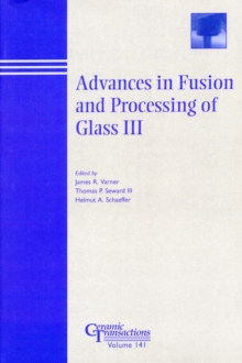 Image for Advances in fusion and processing of glass III: proceedings of the 7th International Conference on Advances in Fusion and Processing of Glass, July 27-31, 2003 in Rochester, New York