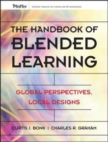 Image for The handbook of blended learning: global perspectives, local designs