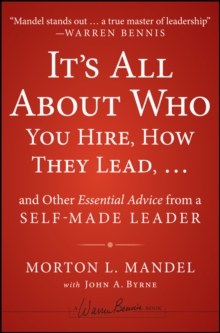 Image for It's all about who you hire, how they lead,-- and other essential advice from a self-made leader