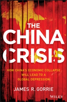 Image for The China crisis: how China's economic collapse will lead to a global depression