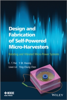 Image for Design and fabrication of self-powered micro-harvesters: rotating and vibrating micro-power systems