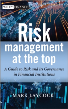 Image for Risk management at the top: a non-executive directors guide to risk and its governance in financial institutions
