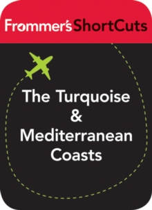 Image for The Turquoise and Mediterranean Coasts, Turkey: Frommer's ShortCuts