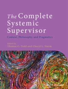 Image for The complete systemic supervisor  : context, philosophy, and pragmatics