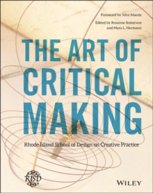 Image for The art of critical making  : Rhode Island School of Design on creative practice