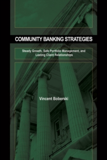 Image for Community Banking Strategies: Steady Growth, Safe Portfolio Management, and Lasting Client Relationships